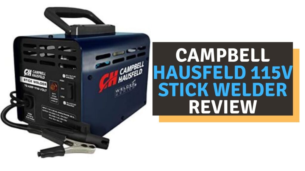 Campbell Hausfeld 115V Stick Welder Review 2022 Welderingo