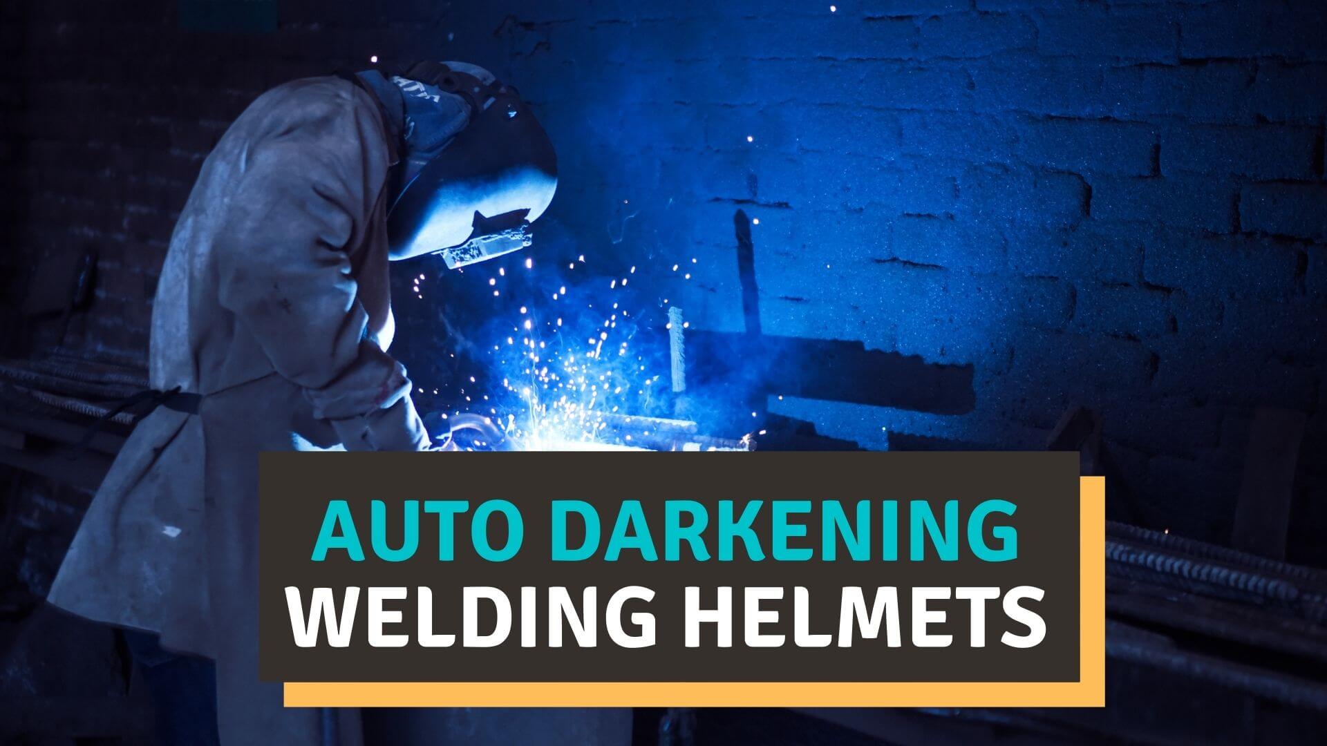 Best auto darkening welding helmets