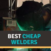 Best Cheap Welders (2022) – Top Budget Friendly Picks Reviews