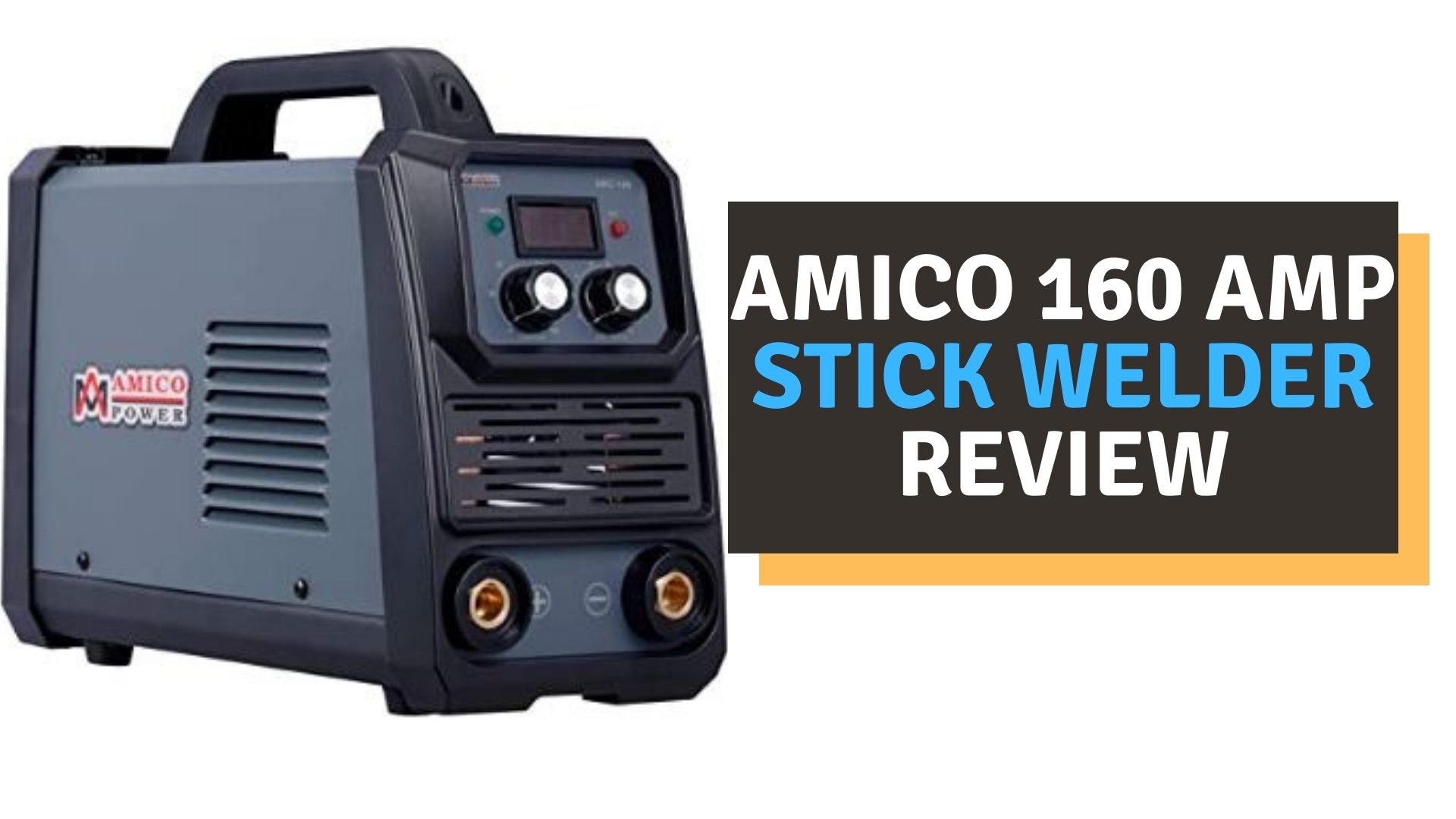 Amico 160 AMP Stick Welder Review of 2022