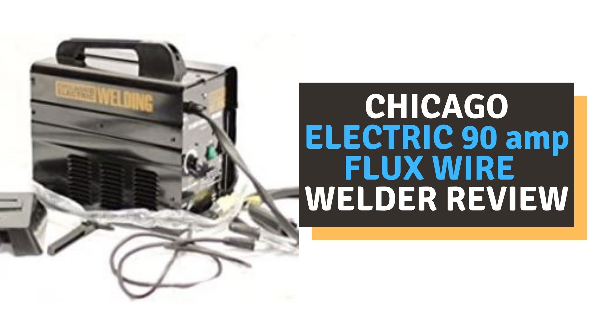Chicago Electric 90 amp Flux Wire Welder Review of 2022