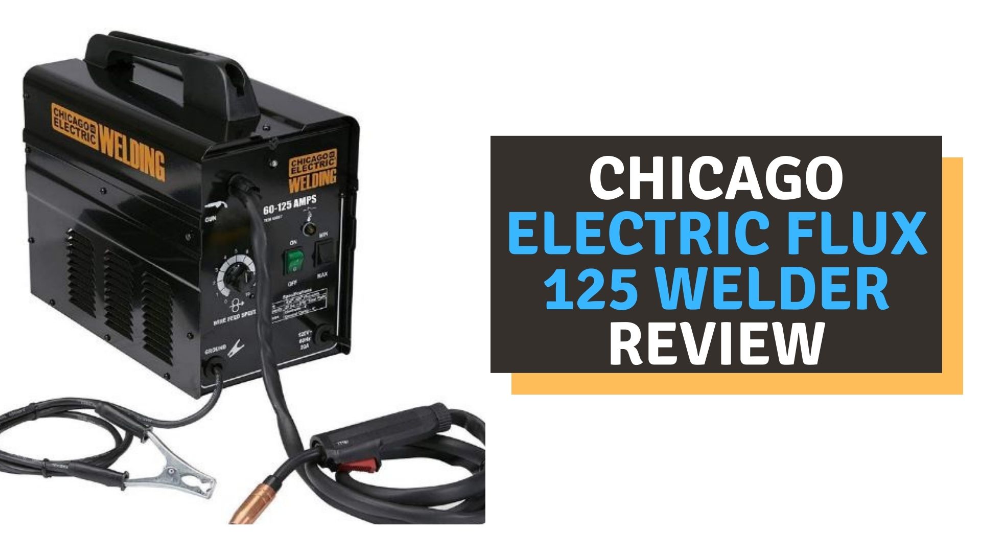 Chicago Electric Flux 125 Welder Review (2022)