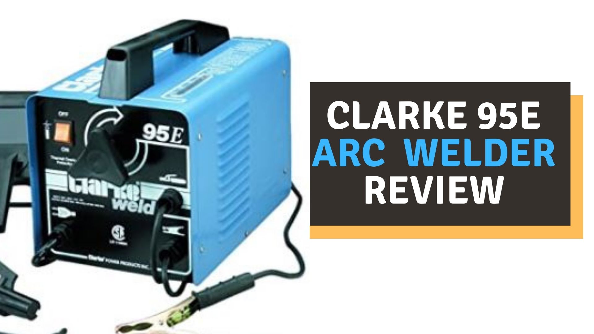 Clarke 95E Arc Welder Review of 2022