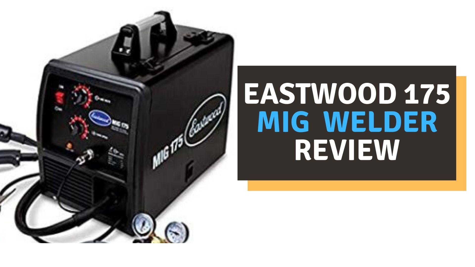 Eastwood 175 MIG Welder Review (2022)