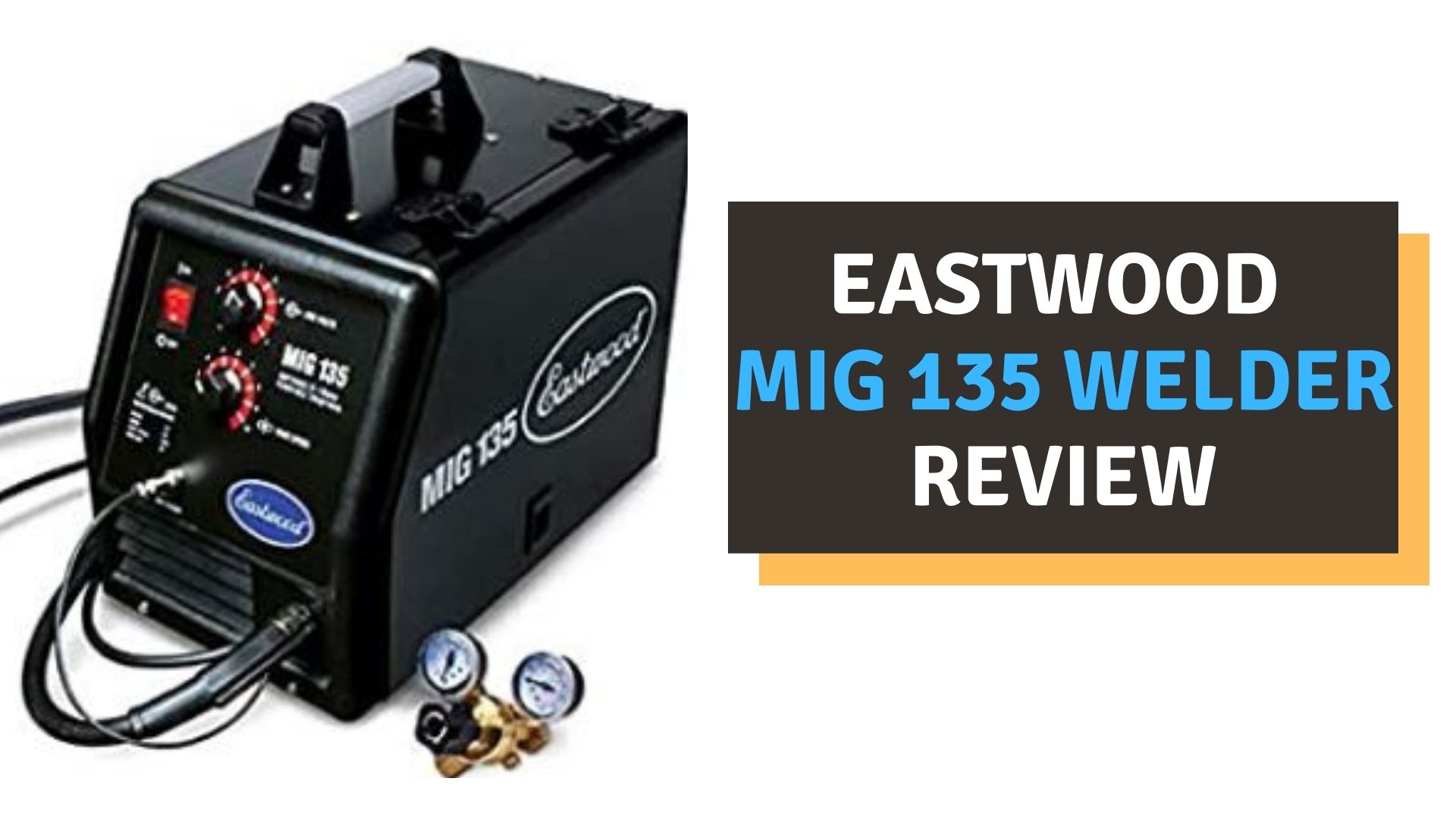 Eastwood MIG 135 Welder Review (2022)