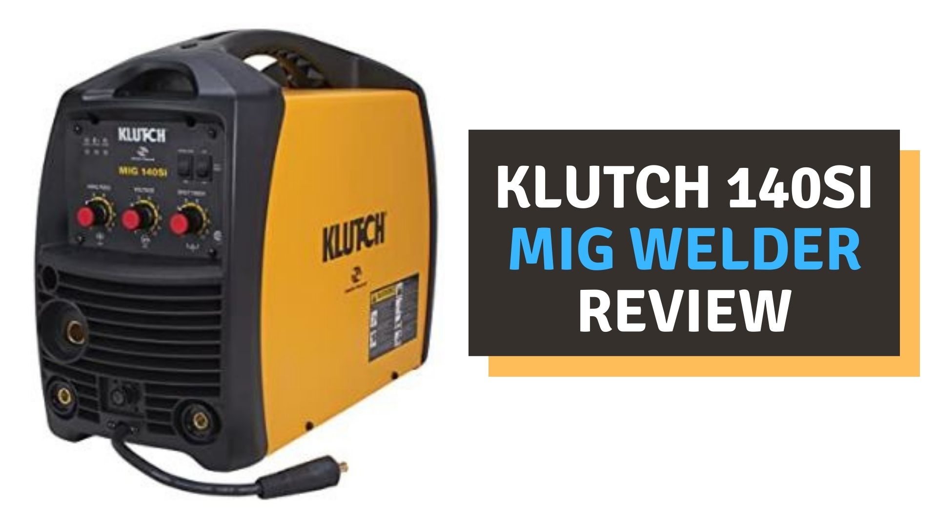 Klutch 140SI MIG Welder Review (2022)